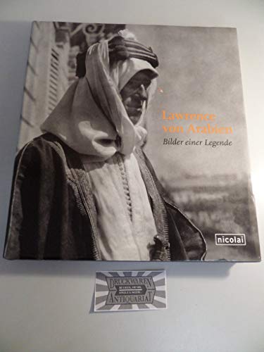 Lawrence von Arabien: Bilder einer Legende