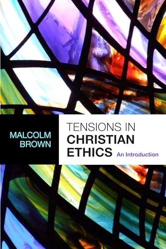 Tensions in Christian Ethics: An introduction von Society for Promoting Christian Knowledge