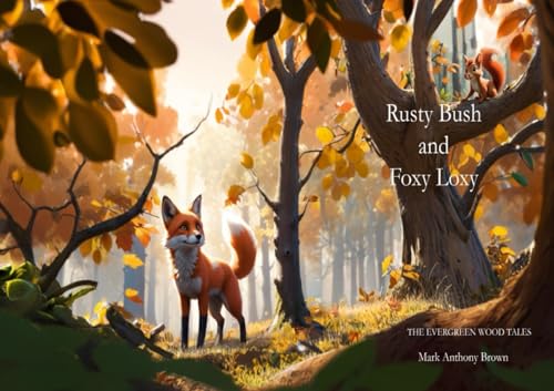 Rusty Bush and Foxy Loxy: THE EVERGREEN WOOD TALES
