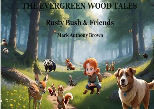 Rusty Bush and Friends: THE EVERGREEN WOOD TALES - VOLUME ONE von Independently published