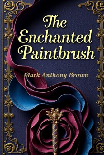 The Enchanted Paintbrush (The Moonlit Bookstore Series, Band 3) von Independently published