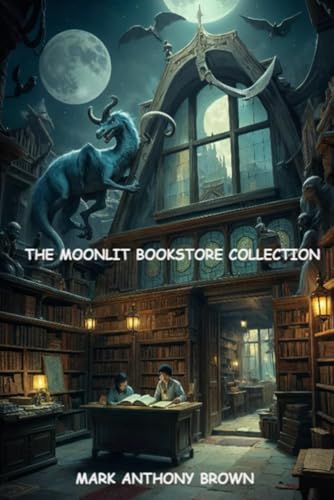 The Moonlit Bookstore Collection: Where stories come to life, and imagination knows no bounds (The Moonlit Bookstore Series, Band 11) von Independently published