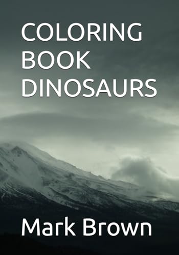 COLORING BOOK DINOSAURS (Coloring Books - Mark Brown) von Independently published