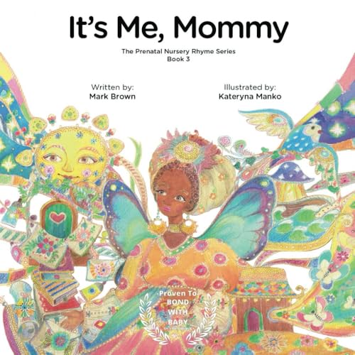 It’s Me Mommy: Baby Books for Pregnancy - Bond with child in the womb -The perfect picture book to add to baby registry, shower gifts, and new mom. Book 3 of 3