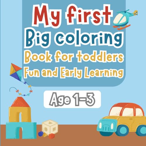 My First Big Coloring Book for Toddlers: Fun and Educational Coloring Pages for Kids Ages 1-3 | Simple and Bold Designs to Spark Creativity: Coloring book von Independently published