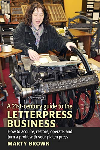 A 21st-Century Guide to the Letterpress Business von Letterary Press