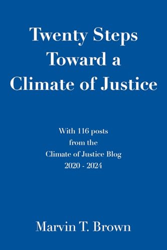 Twenty Steps Toward a Climate of Justice: With 116 posts from the Climate of Justice Blog 2020 - 2024 von AuthorHouse