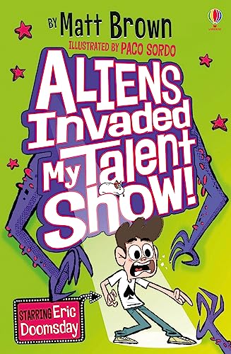 Aliens Invaded My Talent Show!: Starring Eric Doomsday (Dreary Inkling School)