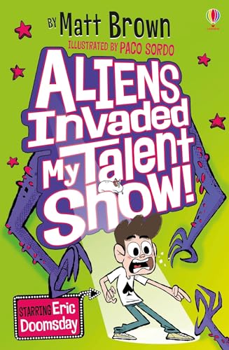 Aliens Invaded My Talent Show!: Starring Eric Doomsday (Dreary Inkling School)
