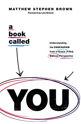 A Book Called YOU: Understanding the Enneagram from a Grace-Filled, Biblical Perspective von Thomas Nelson