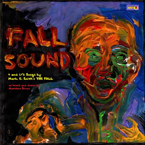 FALL SOUND: 4 and ½ Songs by Mark E. Smith’s The Fall von Independently published