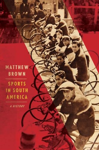 Sports in South America: A History von Yale University Press