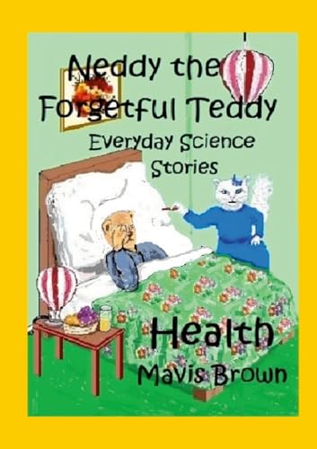Neddy the Forgetful Teddy. Everyday Science Stories. Health von Lulu.com