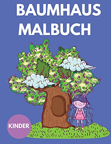 Baumhaus-Malbuch für Kinder: Malbuch für Kinder von 4-12 Jahren - Malbücher für Kinder mit Baumhaus - Niedliches lustiges Activity-Buch für Kinder - Malbücher von Happy Colors
