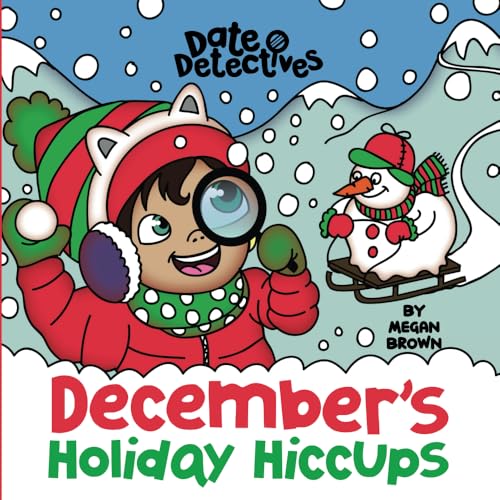 December's Holiday Hiccups: A Rhyming Kid's Book on the Month of December, Christmas (Date Detectives, Band 3)