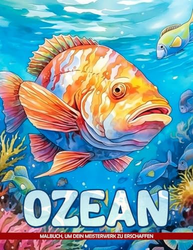 Ozean: Tauchen Sie ein in die Tiefen der Gelassenheit mit diesen ozeanischen Malvorlagen, Perfekt für Entspannung, Achtsamkeit und Kreativität, Toll für alle Altersgruppen