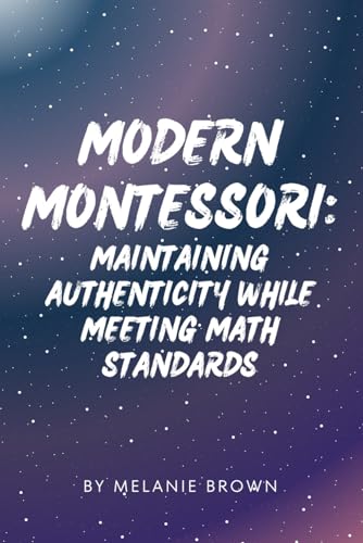 Modern Montessori: Maintaining Authenticity While Meeting Math Standards