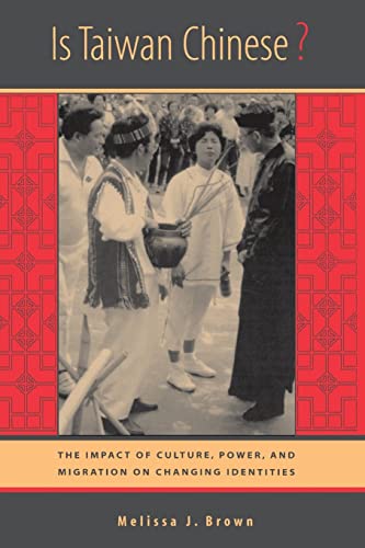 Is Taiwan Chinese?: The Impact of Culture, Power, and Migration on Changing Identities (Berkeley Series in Interdisciplinary Studies of China) (Interdisciplinary Studies of China, 2, Band 2) von University of California Press