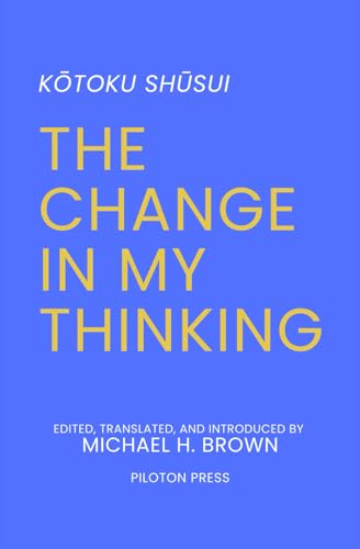 The Change in My Thinking (Meiji Anarchism Readers) von Independently published