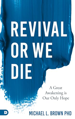 Revival or We Die: A Great Awakening is Our Only Hope von Destiny Image Publishers