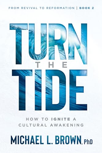 Turn the Tide: How to Ignite a Cultural Awakening Volume 2 (From Revival to Reformation, 2)