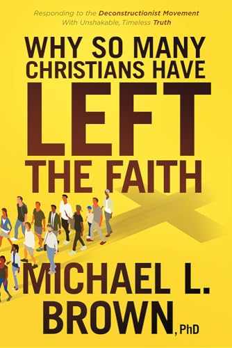 Why So Many Christians Have Left the Faith: Responding to the Deconstructionist Movement With Unshakable, Timeless Truth von Charisma House