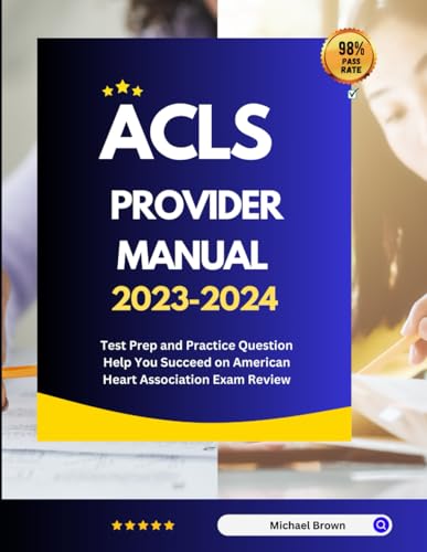 ACLS Provider Manual 2023-2024: Test Prep and Practice Question Help You Succeed on American Heart Association Exam Review von Independently published
