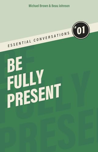 Be Fully Present (Essential Conversations) von Independently published