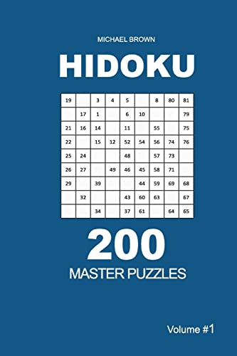 Hidoku - 200 Master Puzzles 9x9 (Volume 1) (Hidoku - Master, Band 1) von Createspace Independent Publishing Platform