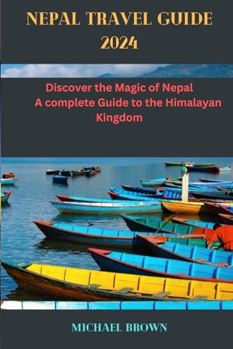 Nepal travel guide: Discover the Magic of Nepal a complete Guide to the Himalayan Kingdom von Independently published