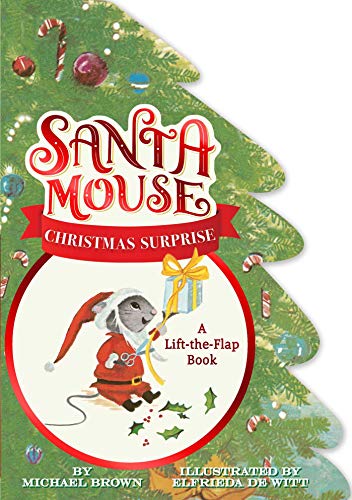 Santa Mouse Christmas Surprise: A Lift-the-Flap Book (A Santa Mouse Book)