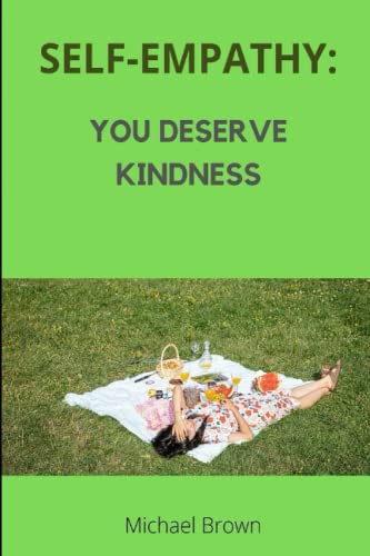 Self-Empathy: You Deserve Kindness von Independently published