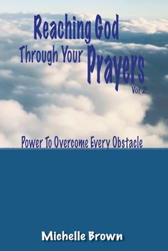 Reaching God Through Your Prayers Vol 2: Power To Overcome Every Obstacle von Independently published