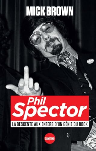 Phil Spector, la descente aux enfers d'un génie du rock von SONATINE