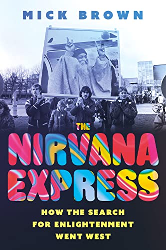 The Nirvana Express: How the Search for Enlightenment Went West von C Hurst & Co Publishers Ltd