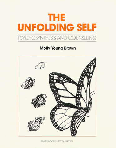 Unfolding Self: Psychosynthesis and Counseling