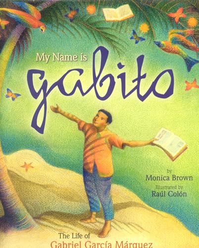 My Name Is Gabito: The Life of Gabriel Garcia Marquez