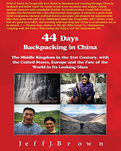 44 Days Backpacking in China: The Middle Kingdom in the 21st Century, with the United States, Europe and the Fate of the World in Its Looking Glass (China Series, Band 1) von CREATESPACE