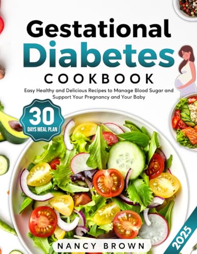 Gestational Diabetes Cookbook: Easy Healthy and Delicious Recipes to Manage Blood Sugar and Support Your Pregnancy and Your Baby von Independently published