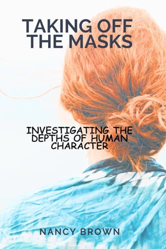Taking off the Masks: Investigating the Depths of Human Character von Independently published