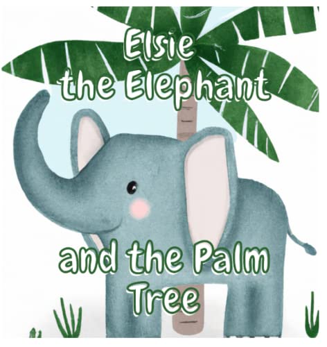 Elsie the Elephant and the Palm Tree