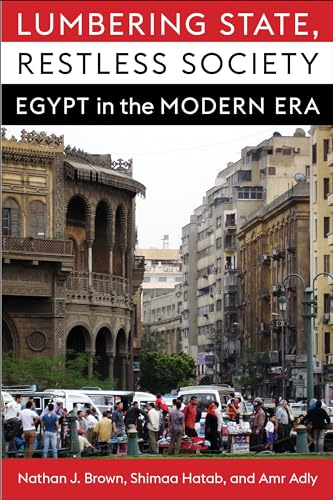 Lumbering State, Restless Society: Egypt in the Modern Era (Columbia Studies in Middle East Politics)