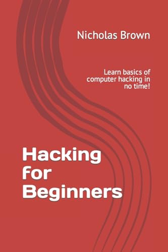 Hacking for Beginners: Learn basics of computer hacking in no time! von Createspace Independent Publishing Platform