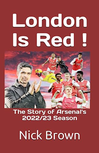 London Is Red!: The Story of Arsenal's 2022/23 Season von Independently published