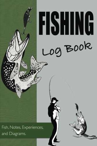 Fishing Log Book, Fish, Notes, Experiences and Diagrams: 100 page Fishing Diary / Log Book von CreateSpace Independent Publishing Platform