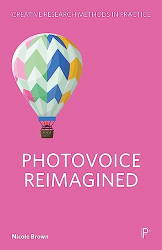 Photovoice Reimagined (Creative Research Methods in Practice) von Policy Press