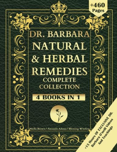 DR. Barbara Natural & Herbal Remedies Complete Collection: The Complete Guide to Herbal & Natural Remedies for A Total Well Being Inspired By Barbara ... Lifestyle (Barbara O'Neill Books, Band 2) von HolisticHeals Publishers