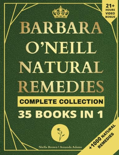 Barbara O'Neill Natural Remedies Complete Collection 35 Books in 1 (Barbara O'neill Books Natural and Herbal Remedies, Band 1)