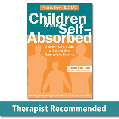 Children of the Self-Absorbed: A Grown-Up's Guide to Getting Over Narcissistic Parents von New Harbinger