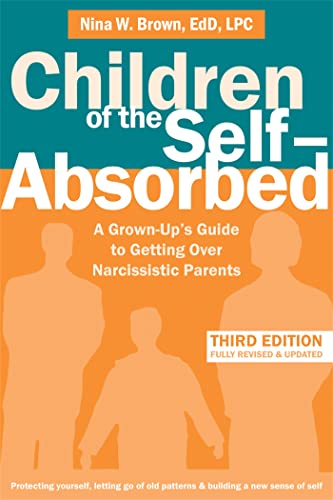 Children of the Self-Absorbed: A Grown-Up's Guide to Getting Over Narcissistic Parents von New Harbinger